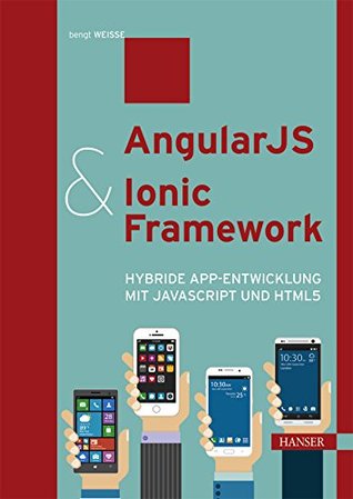 Full Download AngularJS & Ionic Framework: Hybride App-Entwicklung mit JavaScript und HTML5 - Bengt Weiße | PDF