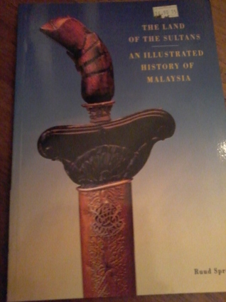 Full Download The Land of the Sultans: An Illustrated History of Malaysia - Ruud Spruit | ePub