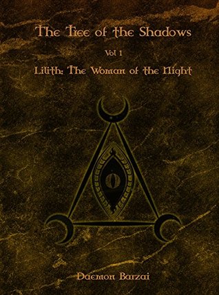 Read Online The Tree of the Shadows: Lilith: The Woman of the Night - Daemon Barzai | PDF