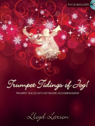 Full Download Trumpet Tidings of Joy!: Trumpet Solos with Keyboard Accompaniment - Lloyd Larson file in PDF