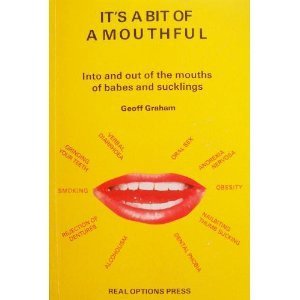 Full Download It's a Bit of a Mouthful: Into and Out of the Mouths of Babes and Sucklings - Geoff Graham file in PDF
