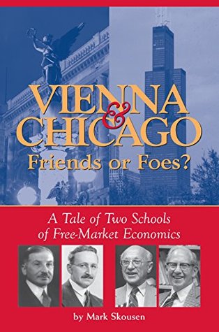 Download Vienna & Chicago, Friends or Foes?: A Tale of Two Schools of Free-Market Economics - Mark Skousen | ePub