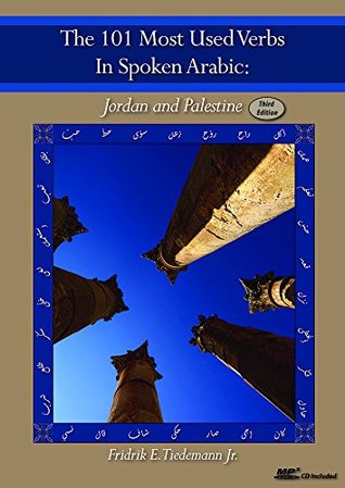 Full Download The 101 Most Used Verbs in Spoken Arabic: Jordan & Palestine (Third Edition) - Fridrik E. Tiedemann jr. file in PDF