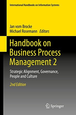 Full Download Handbook on Business Process Management 2: Strategic Alignment, Governance, People and Culture (International Handbooks on Information Systems) - Jan vom Brocke | ePub