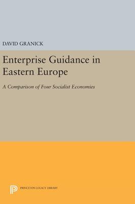 Full Download Enterprise Guidance in Eastern Europe: A Comparison of Four Socialist Economies - David Granick file in PDF