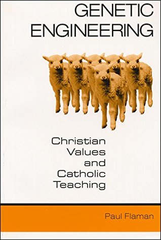 Read Genetic Engineering: Christian Values and Catholic Teaching - Paul Flaman file in ePub