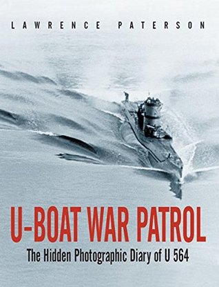 Read U-Boat War Patrol: The Hidden Photographic Diary of U-564 - Lawrence Paterson | PDF