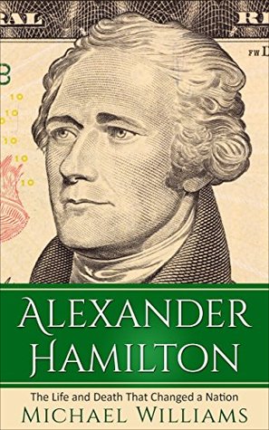 Download Alexander Hamilton: The Life and Death That Changed a Nation - Michael Williams file in ePub