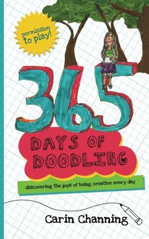 Read 365 Days of Doodling: Discovering the Joys of Being Creative Every Day - Carin Channing file in PDF