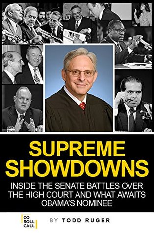 Read Online Supreme Showdowns: Inside The Senate Battles Over The High Court And What Awaits Obama's Nominee - Todd Ruger file in PDF