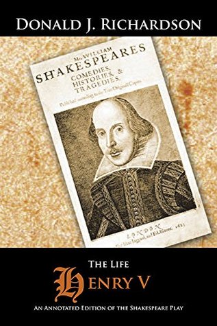 Full Download The Life of Henry V: An Annotated Edition of the Shakespeare Play - Donald J. Richardson | PDF