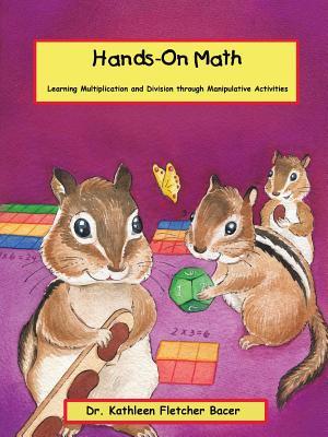 Read Online Hands-On Math: Learning Multiplication and Division Through Manipulative Activities - Dr Kathleen Fletcher-Bacer | ePub