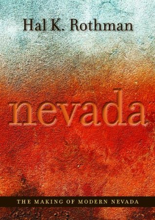 Read The Making of Modern Nevada (Shepperson Series in Nevada History) - Hal Rothman | PDF