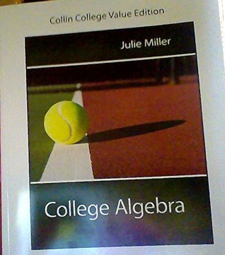 Read Online College Algebra (Collin College Value Edition) - Julie Miller | PDF