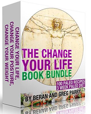 Download The Change Your Life Book Bundle: Change Your Life Change Your Posture / Change Your Weight - Beran Parry | PDF