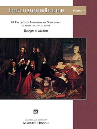 Full Download Essential Keyboard Repertoire, Volume 4: 85 Early to Late Intermediate Piano Selections in Their Original Form - Baroque to Modern (Alfred Masterwork Edition: Essential Keyboard Repertoire) - Maurice Hinson | PDF