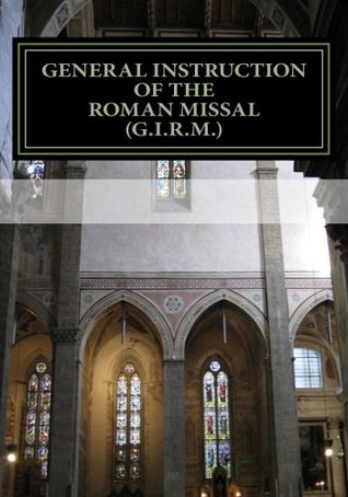 Read General Instruction Of The Roman Missal (G.I.R.M.) - The Catholic Church file in PDF