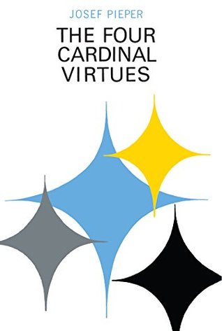 Full Download Four Cardinal Virtues, The: Human Agency, Intellectual Traditions, and Responsible Knowledge - Josef Pieper | PDF