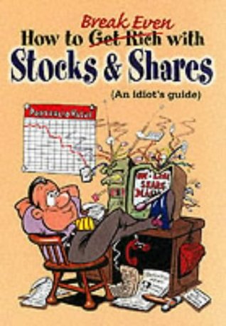 Read How to Break Even with Stocks & Shares (An Idiots Guide) - Harry Scard | ePub