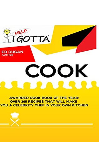 Full Download Help-I Gotta Cook!: 365 recipes from all over the world - Ed Dugan file in PDF