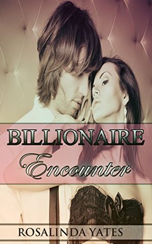 Read Online Billionaire Encounter: BILLIONAIRE ROMANCE (Alpha Male Paranormal Shifter Romance) (New Adult Contemporary Bad Boy ShapeShifter Romance Short Stories) - Rosalinda Yates | ePub