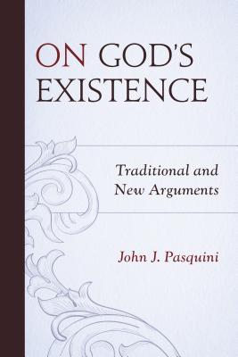 Full Download On God's Existence: Traditional and New Arguments - John J. Pasquini | ePub