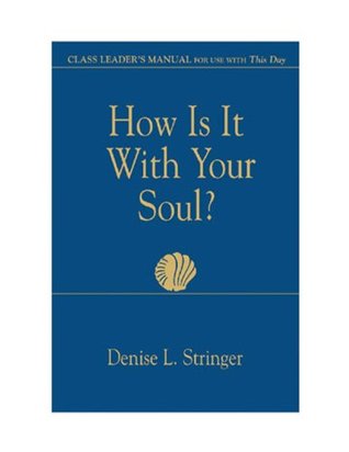 Full Download How Is It With Your Soul Class Leader: Class Leader's Manual for Use With This Day (How Is It With Your Soul?) - Denise l Stringer file in PDF