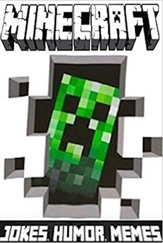 Download Memes: Minecraft Memes And Jokes - New For May 2016 - Unofficial - Memes file in PDF