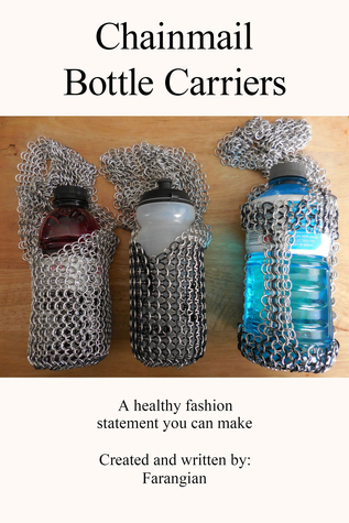 Full Download Chainmail Bottle Carriers: A Healthy Fashion Statement You Can Make - Farangian | ePub
