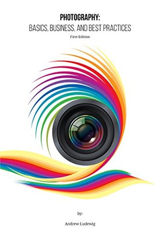 Full Download Photography: Basics, Business, and Best Practices - Andrew Ludewig file in ePub