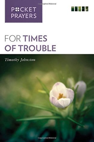 Read Online Pocket Prayers for Times of Trouble (Praying the Stations) - Timothy Johnston | ePub