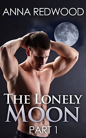 Read (Werewolf, Shifter, BBW, M/F) The Lonely Moon: Part 1 - Anna Redwood | ePub