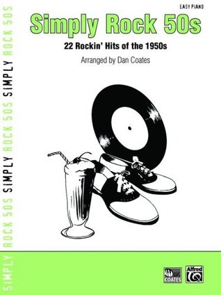 Read Simply Rock 50s: 22 Rockin Hits of the 1950s (for Piano) (Simply Series) - Dan Coates file in PDF
