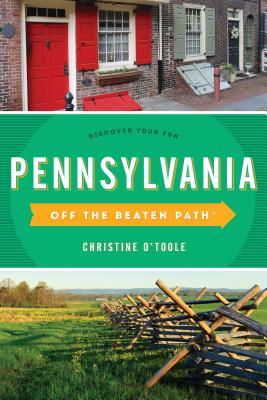 Read Online Pennsylvania Off the Beaten Path(r): Discover Your Fun - Christine O'Toole | ePub