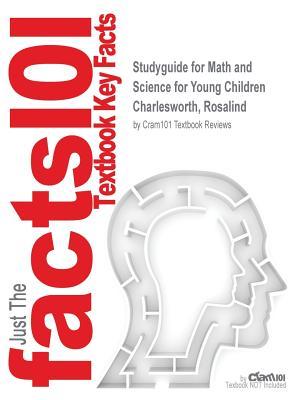 Download Studyguide for Math and Science for Young Children by Charlesworth, Rosalind, ISBN 9781133591474 - Cram101 Textbook Reviews | ePub
