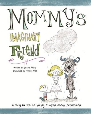 Read Mommy's Imaginary Friend: A Way to Talk to Young Children About Depression - Jessika Allsop file in ePub