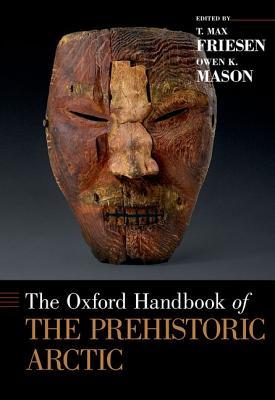 Full Download The Oxford Handbook of the Prehistoric Arctic - T. Max Friesen | PDF