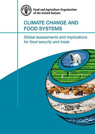 Download Climate Change and Food Systems: Global assessments and implications for food security and trade - Food and Agriculture Organization of the United Nations file in ePub