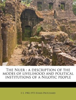Read The Nuer: a description of the modes of livelihood and political institutions of a Nilotic people - E.E. Evans-Pritchard file in ePub