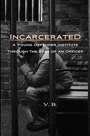 Read Incarcerated: A Young Offender Institute through the eyes of an officer - Vicki Baxter | ePub