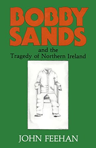 Read Bobby Sands: And the Tragedy of Northern Ireland - John Feehan | PDF