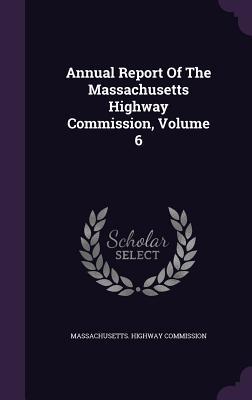Download Annual Report of the Massachusetts Highway Commission, Volume 6 - Massachusetts Highway Commission file in PDF