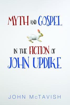 Read Online Myth and Gospel in the Fiction of John Updike - John McTavish | PDF