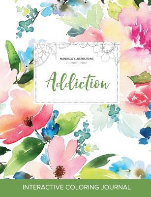 Read Online Adult Coloring Journal: Addiction (Mandala Illustrations, Pastel Floral) - Courtney Wegner file in PDF