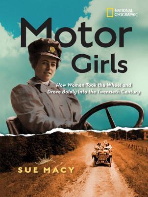 Download Motor Girls: How Women Took the Wheel and Drove Boldly Into the Twentieth Century - Sue Macy | PDF