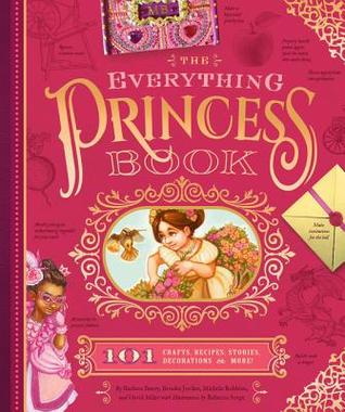 Full Download The Everything Princess Book: 101 Crafts, Recipes, Stories, Hairstyles, and More! - Barbara Beery file in ePub