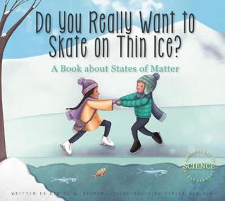 Download Do You Really Want to Skate on Thin Ice?: A Book about States of Matter - Daniel D. Maurer file in PDF