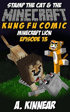 Read Minecraft: Stamp the Cat and the Minecraft Lion (Master of Kung Fu Comics Book 13) - A. Kinnear | PDF