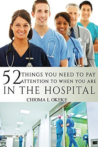 Read 52 Things You Need To Pay Attention To When You Are In The Hospital - Chioma Okeke file in ePub