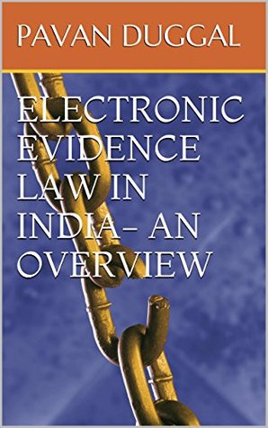Read Online ELECTRONIC EVIDENCE LAW IN INDIA- AN OVERVIEW - Pavan Duggal file in PDF